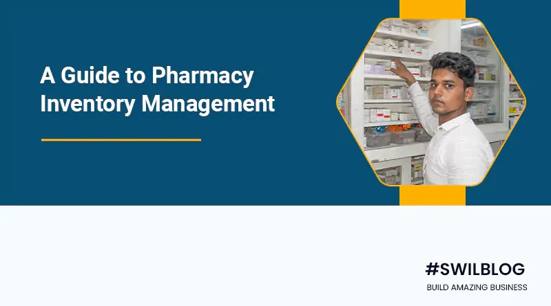 Pharmacy Inventory Management- A Guide to Manage Inventory for Your Pharmacy Store