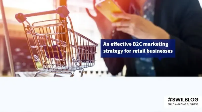 B2C Marketing Strategy for Retail Business: How to be Success in 2023