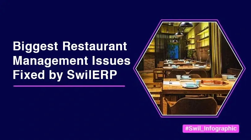 Biggest Restaurant Management Issues Fixed by SwilERP