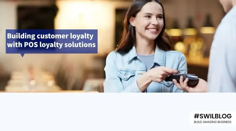 How to Build Customer loyalty with an integrated loyalty solution in POS