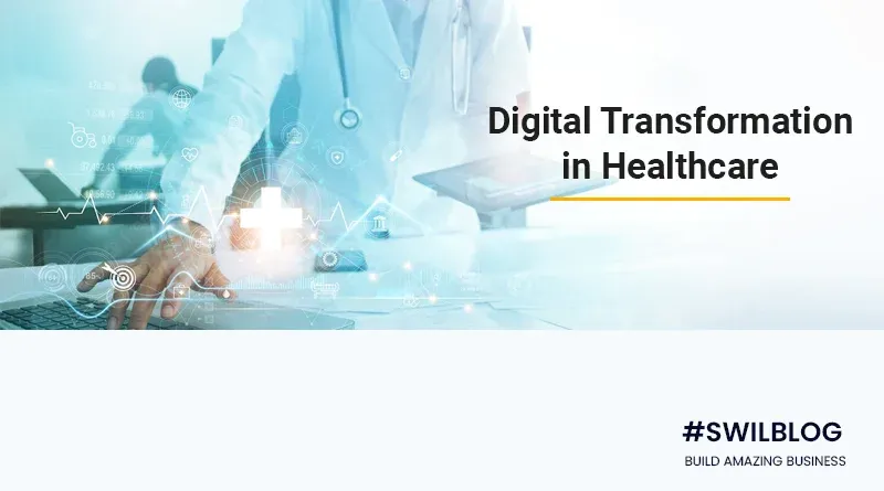 Digital Transformation in Healthcare: Its Impacts on Business, Trends, Challenges & Solutions
