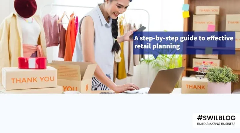 7 Essential Steps for Effective Retail Planning Process