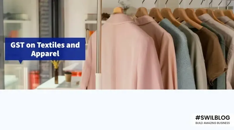 Understanding GST on Textiles and Apparel: A Complete Overview