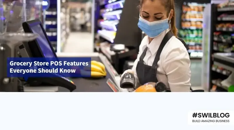 5 Features For Grocery Store POS that Everyone Should Know