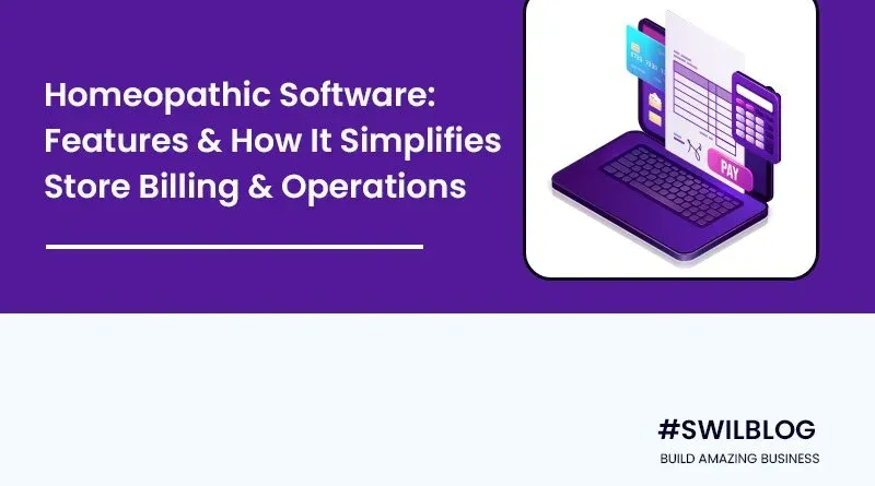 Homeopathic Software: Features & How It Simplifies Store Billing & Operations