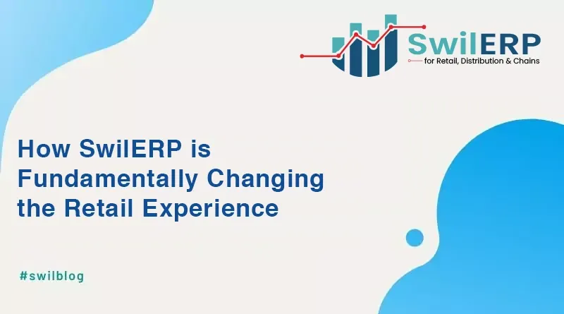 How SwilERP is Fundamentally Changing the Retail Store Experience