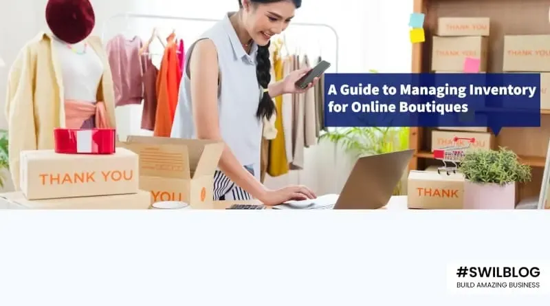 How to Manage Inventory for an Online Boutique: A Overview