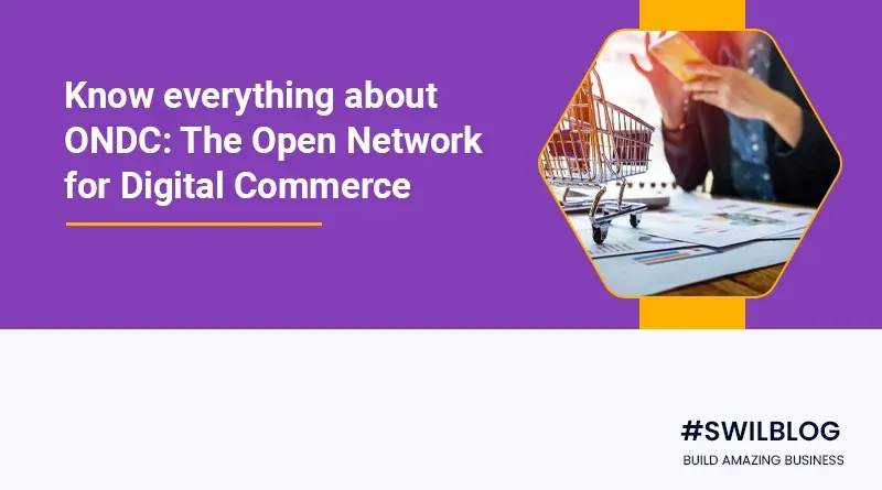 ONDC: The Open Network for Digital Commerce-Know Everything