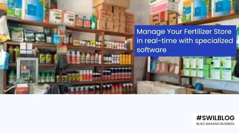 Fertilizer Shop Management Software: Specialized to cater All Store Needs in Real-Time