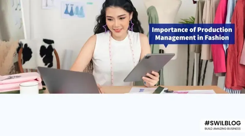 The Importance of Production Management in Fashion Industry