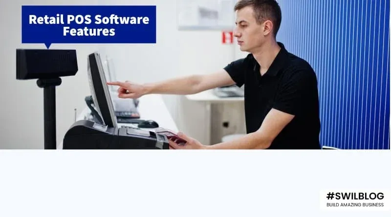 26 Must Have Retail POS Software Features for Retail Business