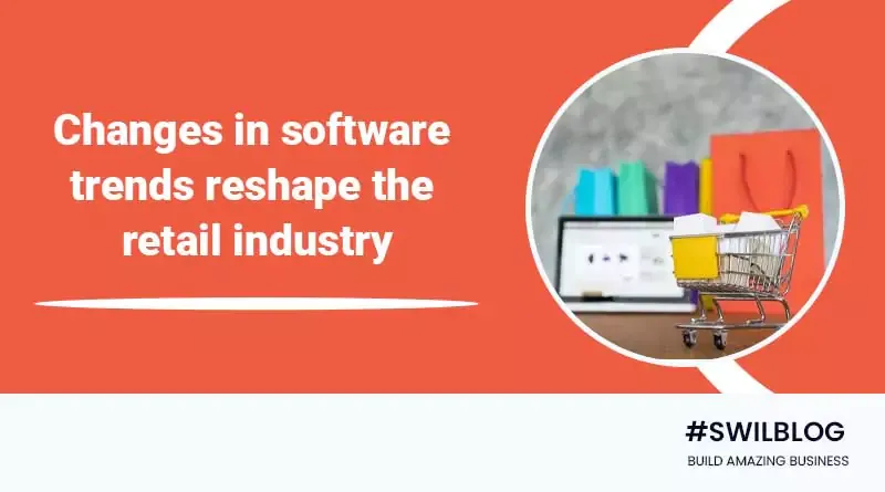 Changing Software Trends Re-shape the Future of Retail Industry