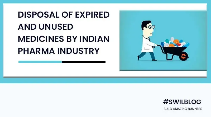 How to do disposal of expired and unused medicines by Indian Pharma Industry