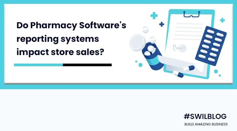 How Does Pharmacy Software's Reporting System Affect Store Sales?