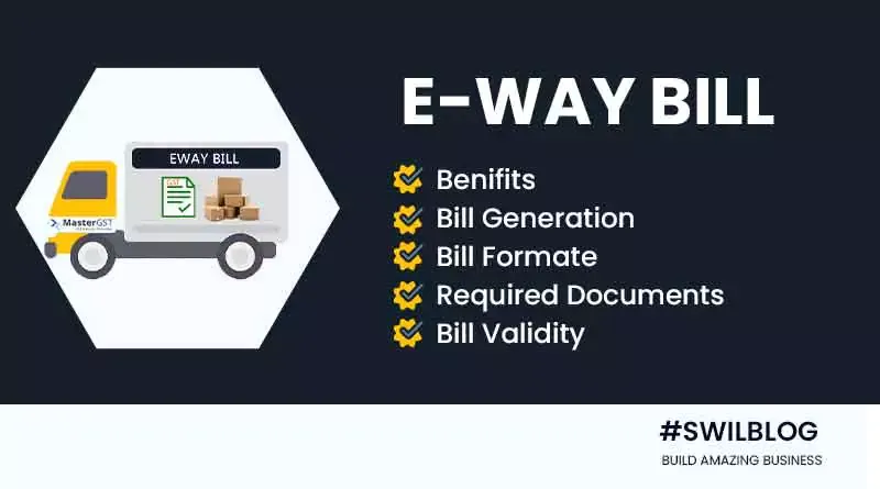 E Way Bill: A Guide to Knowing Its Rules And Generation Process