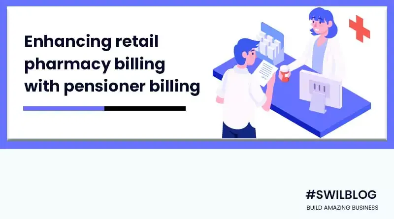 Pensioner Billing: A feature to enhance retail pharmacy billing