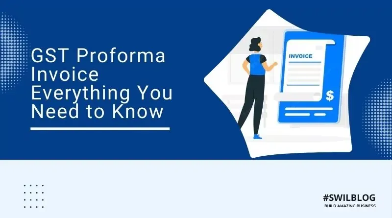What is a GST Proforma Invoice? Everything That You Need to Know for your business
