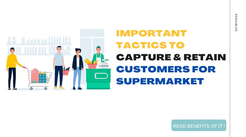How to Capture and Retain Customers in Supermarket business