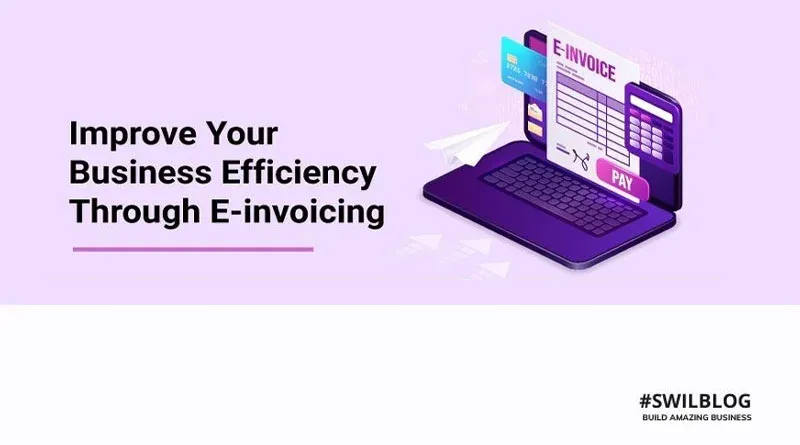 E-invoicing System Challenges: Learn to Optimize Your Business Better