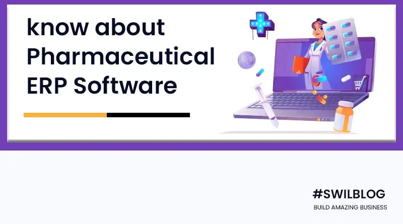 Everything you need to know about Pharmaceutical ERP Software