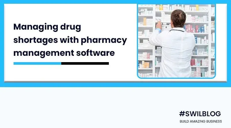 How Your Pharmacy Management Software Can Manage Drug Shortages