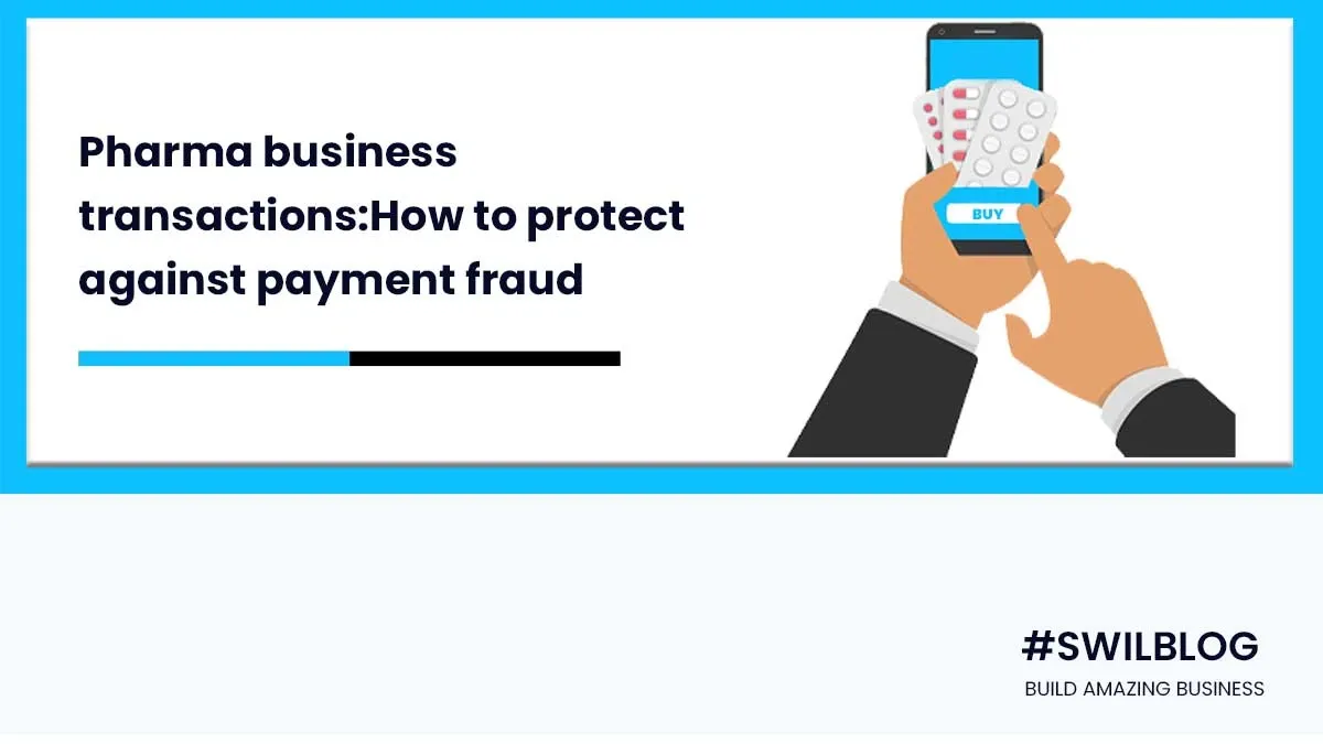 How To Protect Transactions In Pharma Business With Rising Payment Frauds