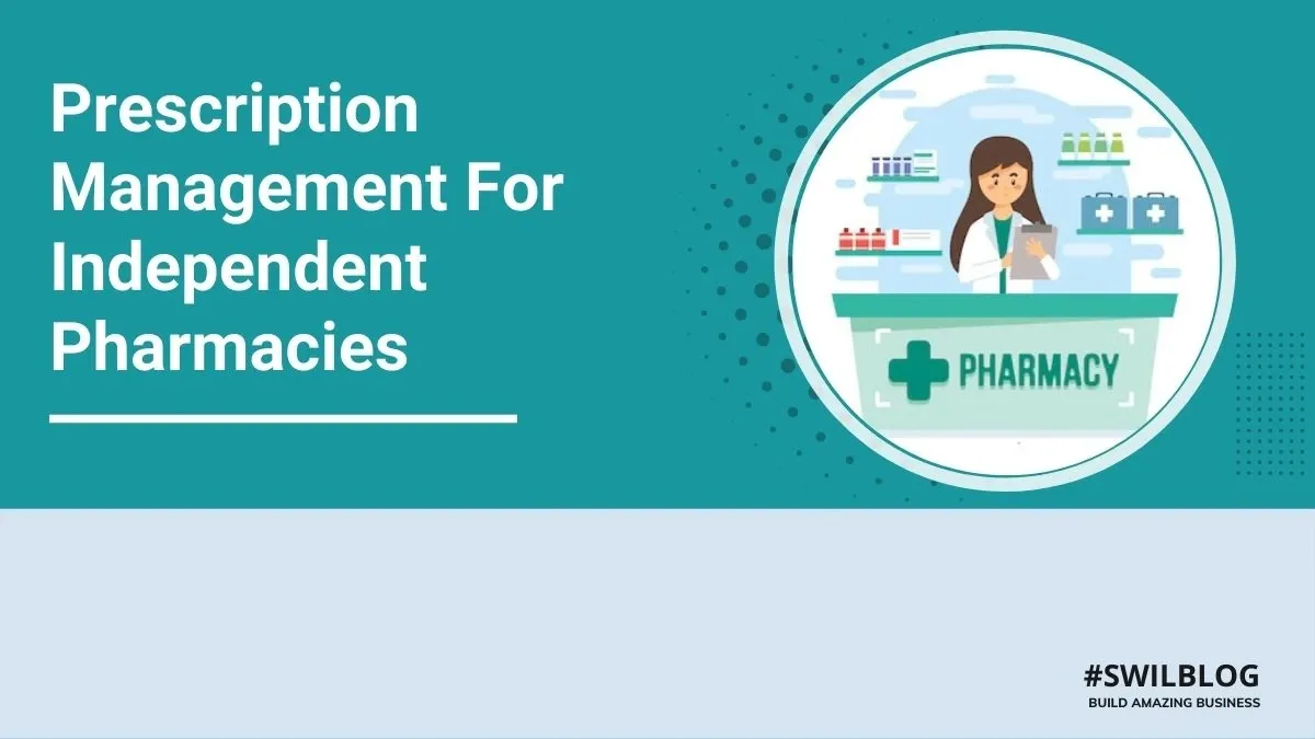 Understand Prescription Management System for Independent Pharmacy