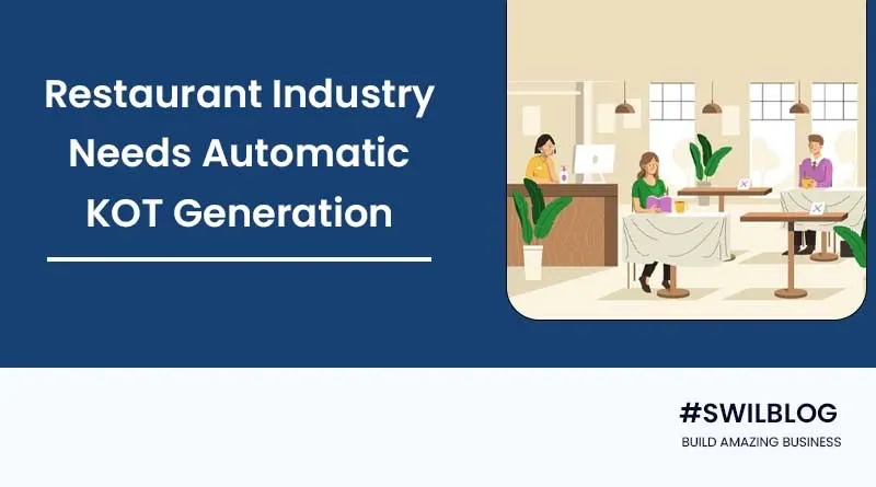 Automatic KOT Generation: Need for the Restaurant Industry