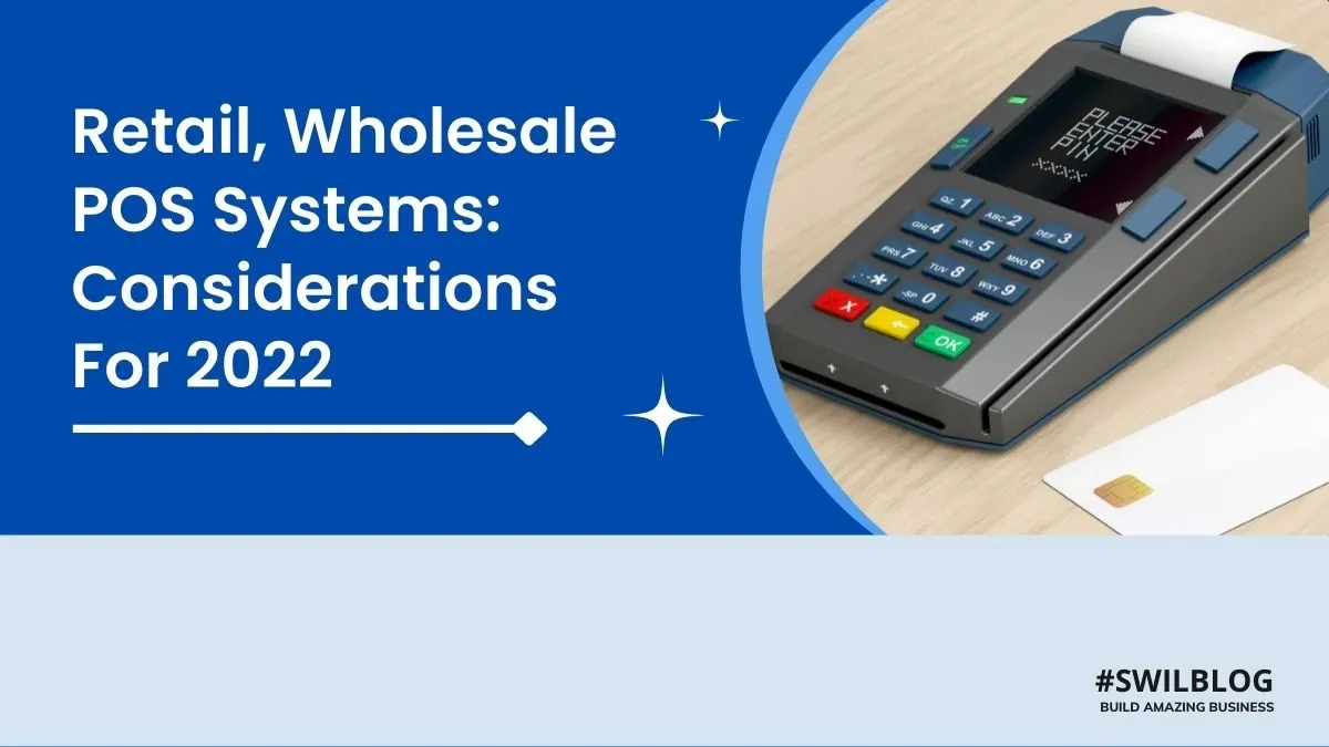 7 Things to Consider for POS system for Retail, Wholesale business in 2023