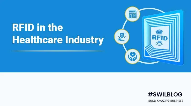 RFID Technology: Objectives, Benefits in Healthcare Industry