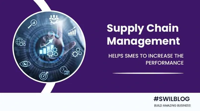 Supply Chain Management Software: Turn Your SMEs into A Profitable Venture