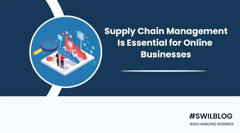 How Supply Chain Management is Important for Online Business