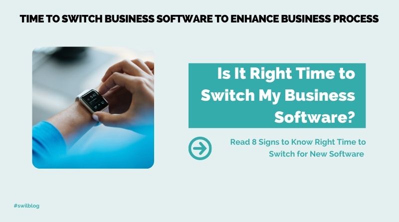 Know 8 Signs When Switch from Old Business Software & Replace with Advanced Software