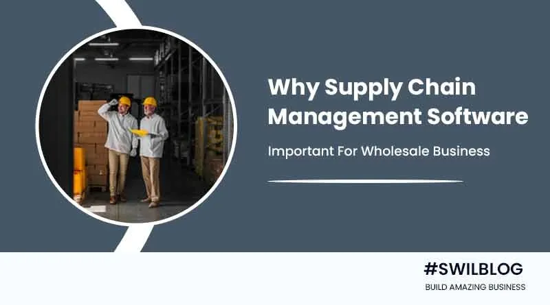 Supply Chain Software: Turns Wholesale Business Into A Profitable Business Venture